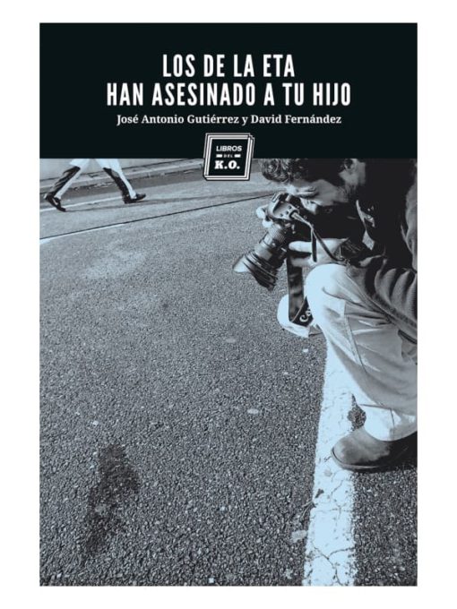 Imágen 1 del libro: Los de la ETA han asesinado a tu hijo