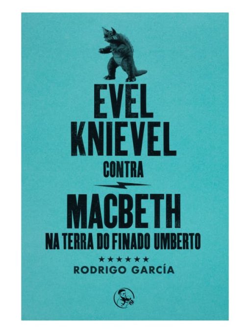 Imágen 1 del libro: Evel Knievel contra Macbeth na terra do finado Umberto