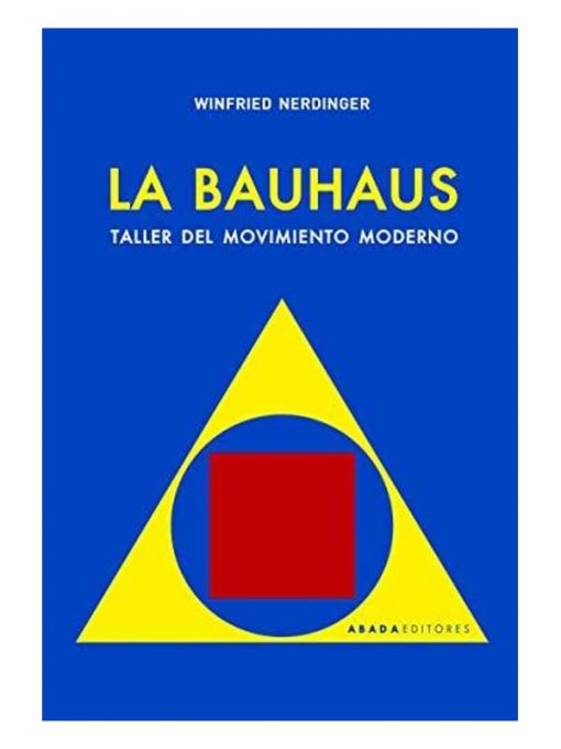 Imágen 1 del libro: La Bauhaus taller del movimiento moderno