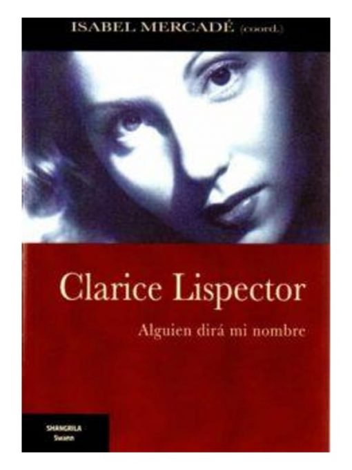 Imágen 1 del libro: Clarice Lispector: Alguien dirá mi nombre