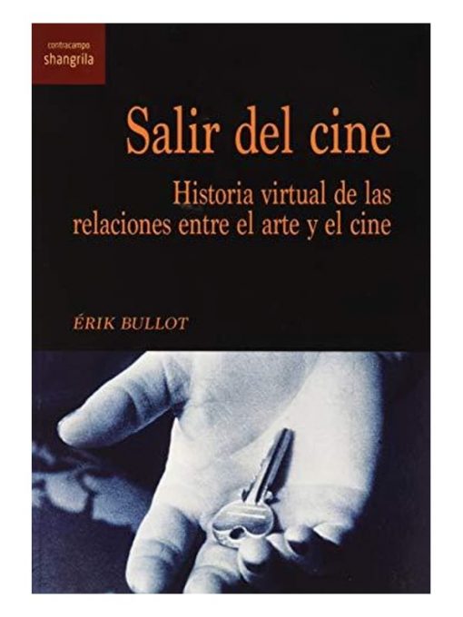 Imágen 1 del libro: Salir del cine: Historia virtual de las relaciones entre el arte y el cine