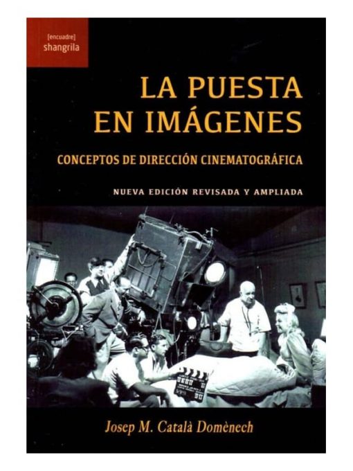 Imágen 1 del libro: La puesta en imágenes. Conceptos de dirección cinematográfica