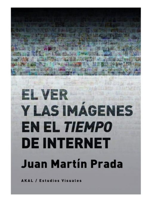 Imágen 1 del libro: El ver y las imágenes en el tiempo de internet