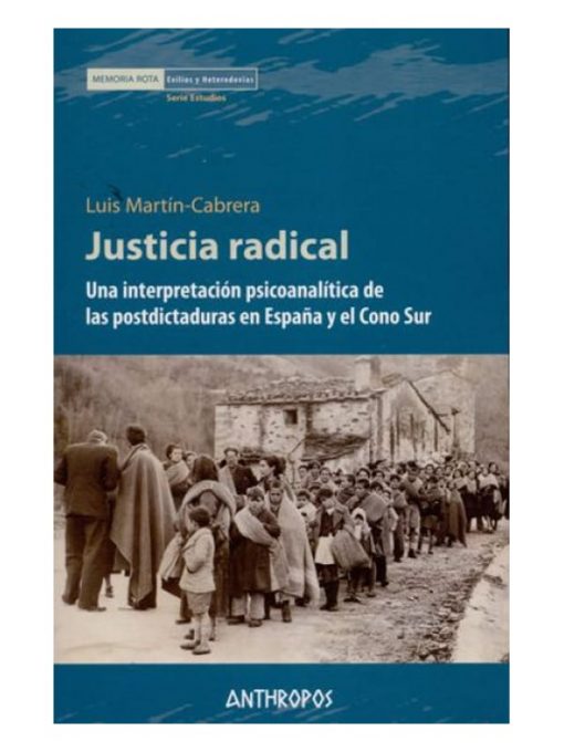 Imágen 1 del libro: Justicia radical. una interpretación psicoanalítica de las postdictaduras en españa y el cono sur