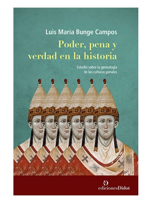 Imágen 1 del libro: Poder, pena y verdad e la Historia. Estudio sobre la genealogía de las culturas penales.