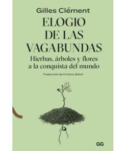 Imágen 1 del libro: Elogio de las vagabundas -hierbas, árboles y flores a la conquista del mundo-