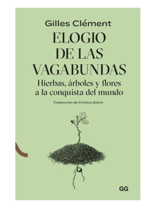 Imágen 1 del libro: Elogio de las vagabundas -hierbas, árboles y flores a la conquista del mundo-