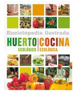 Imágen 1 del libro: Enciclopedia ilustrada. Huerto ecológico. Cocina ecológica.