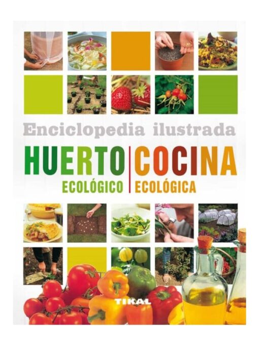 Imágen 1 del libro: Enciclopedia ilustrada. Huerto ecológico. Cocina ecológica.