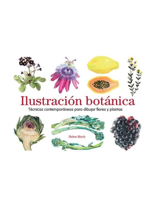 Imágen 1 del libro: Ilustración botánica -técnicas contemporáneas para dibujar flores y plantas-