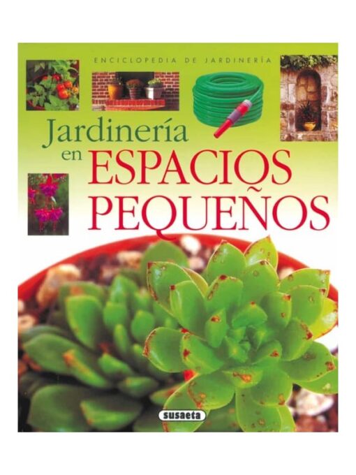 Imágen 1 del libro: Jardinería en espacios pequeños (enciclopedia de jardinería)