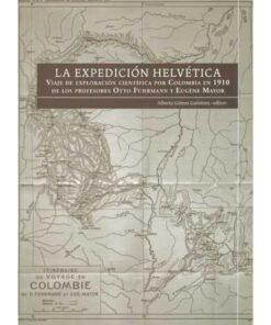 Imágen 1 del libro: La expedición helvética. Viaje de exploración por Colombia en 1910