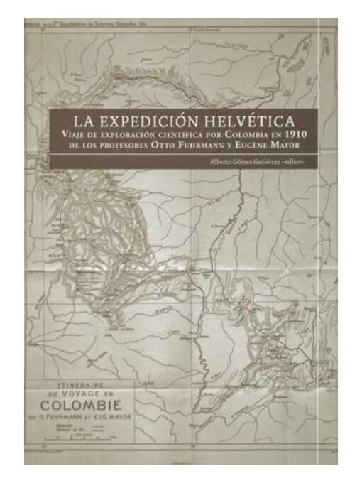 Imágen 1 del libro: La expedición helvética. Viaje de exploración por Colombia en 1910