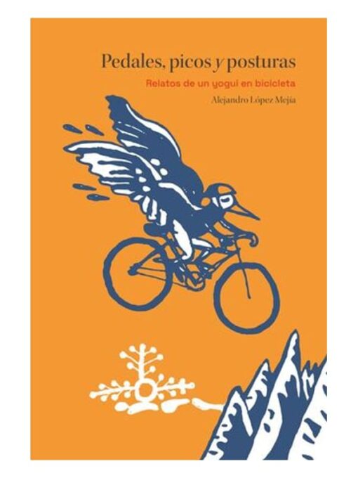 Cubierta del libro: Pedales, picos y posturas. Relatos de un yogui en bicicletas