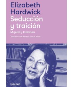 Imágen 1 del libro: Seducción y traición. Mujeres y literatura