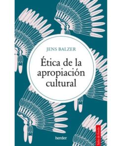 Imágen 1 del libro: Ética de la apropiación cultural