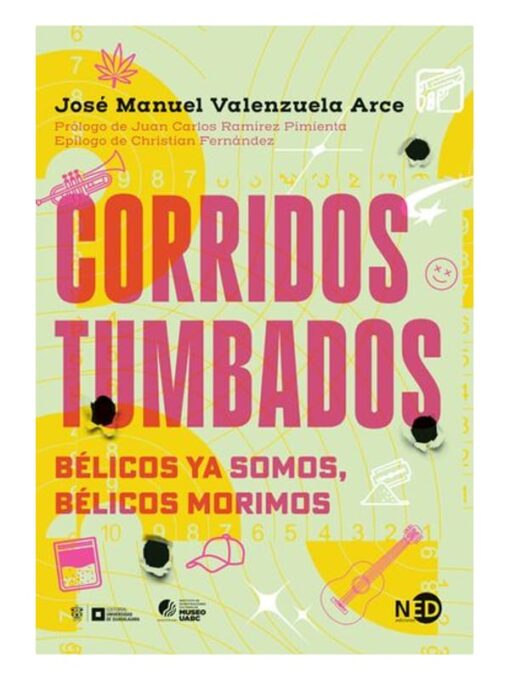 Imágen 1 del libro: Corridos tumbados: bélicos ya somos, bélicos morimos