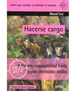 Imágen 1 del libro: Hacerse cargo. Por una responsabilidad fuerte y unas identidades débiles