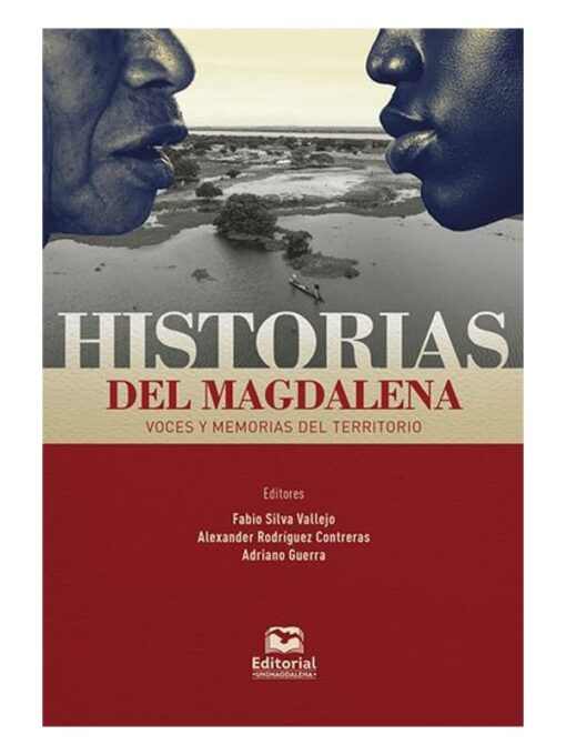 Imágen 1 del libro: Historias del Magdalena. Voces y memoria del territorio