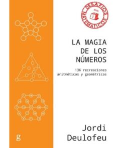 Imágen 1 del libro: La magia de los números. 136 recreaciones aritméticas y geométricas