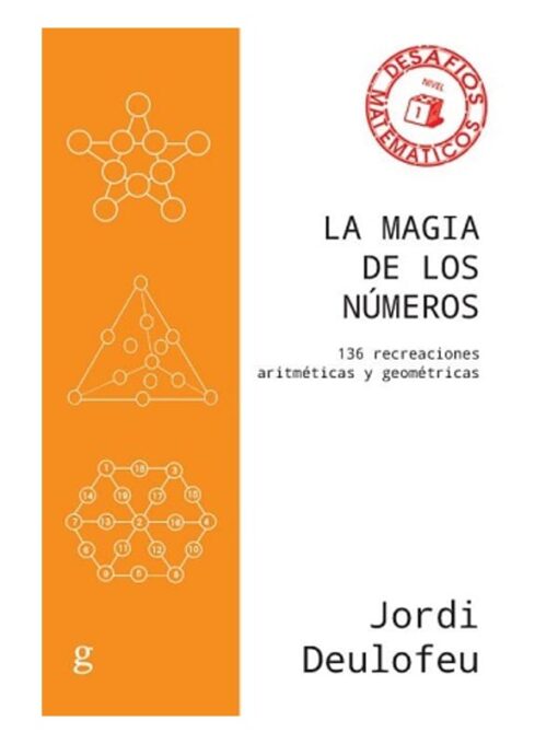 Imágen 1 del libro: La magia de los números. 136 recreaciones aritméticas y geométricas