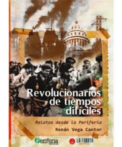 Imágen 1 del libro: Revolucionarios de tiempos difíciles