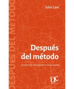 Imágen 1 del libro: Después del método. Desorden en la investigación en ciencias sociales