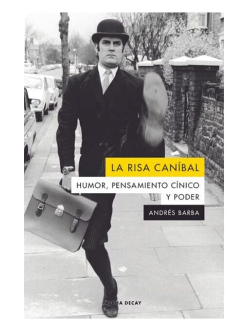 Imágen 1 del libro: La risa caníbal. Humor, pensamiento cínico y poder