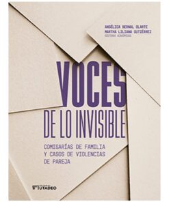 Imágen 1 del libro: Voces de lo invisible. Comisarías de familia y casos de violencias de pareja