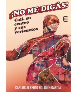 Imágen 1 del libro: ¡No me digás! Cali, su centro y sus vericuetos