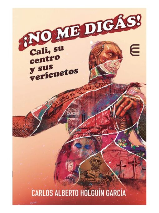 Imágen 1 del libro: ¡No me digás! Cali, su centro y sus vericuetos