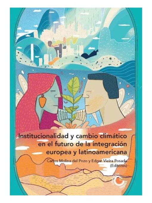 Imágen 1 del libro: Institucionalidad y cambio climático en el futuro de la integración europea y latinoamericana