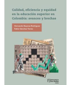 Imágen 1 del libro: Calidad, eficiencia y equidad en la educación superior en Colombia: avances y brechas