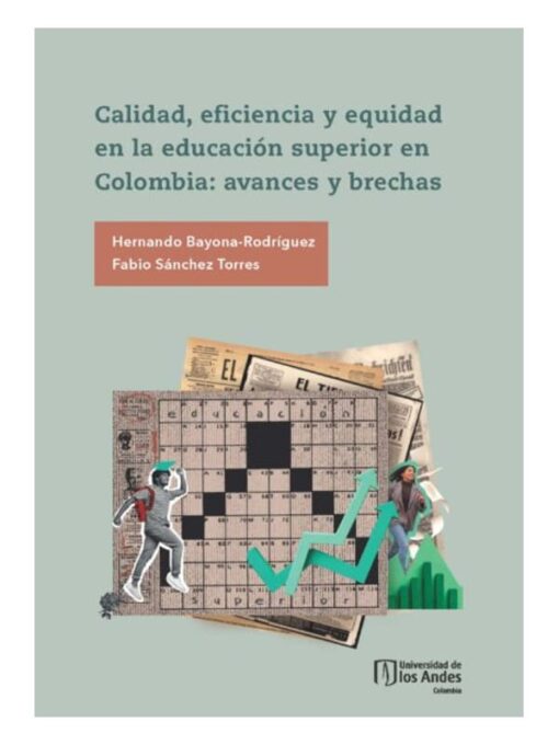 Imágen 1 del libro: Calidad, eficiencia y equidad en la educación superior en Colombia: avances y brechas