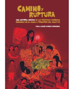 Imágen 1 del libro: Camino y ruptura. Una historia gráfica de las prácticas jurídicas indígenas en el Cauca del siglo XX