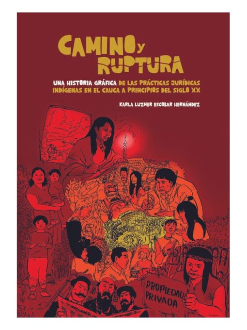 Imágen 1 del libro: Camino y ruptura. Una historia gráfica de las prácticas jurídicas indígenas en el Cauca del siglo XX