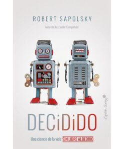 Imágen 1 del libro: Decidido. Una ciencia de la vida sin libre albedrío