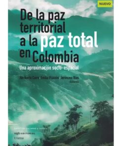 Imágen 1 del libro: De la paz territorial a la paz total en Colombia. Una aproximación socio-espacial