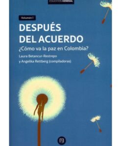 Imágen 1 del libro: Después del acuerdo. ¿Cómo va la paz en Colombia?