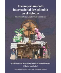 Imágen 1 del libro: El comportamiento internacional de Colombia en el siglo XX. Interlocutores, actores y temáticas