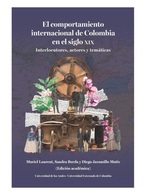 Imágen 1 del libro: El comportamiento internacional de Colombia en el siglo XX. Interlocutores, actores y temáticas