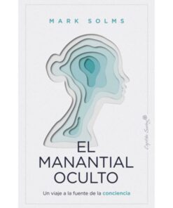 Imágen 1 del libro: El manantial oculto. Un viaje a la fuente de la conciencia