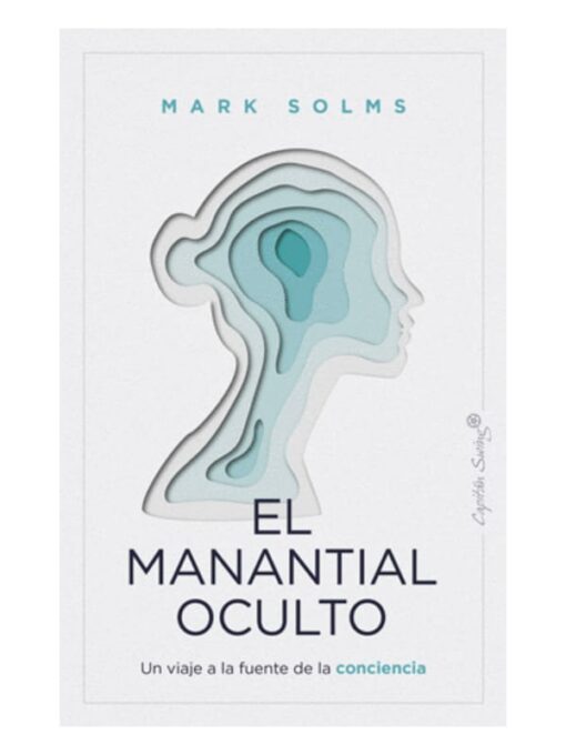 Imágen 1 del libro: El manantial oculto. Un viaje a la fuente de la conciencia