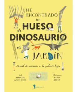 Imágen 1 del libro: He encontrado un hueso de dinosaurio en mi jardín