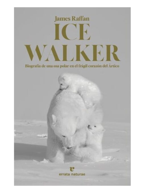 Imágen 1 del libro: Ice Walker. Biografía de una osa polar en el frágil corazón del Ártico