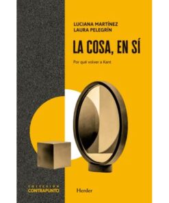 Imágen 1 del libro: La cosa, en sí. Por qué volver a Kant