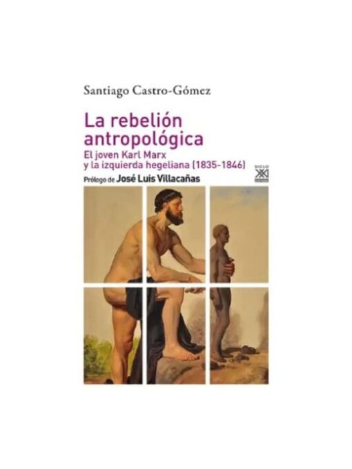 Imágen 1 del libro: La rebelión antropológica. El joven Karl Marx y la izquierda hegeliana (1835-1846)