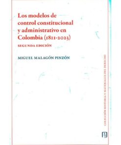 Imágen 1 del libro: Los modelos de control constitucional y administrativo en Colombia (1811-2023)