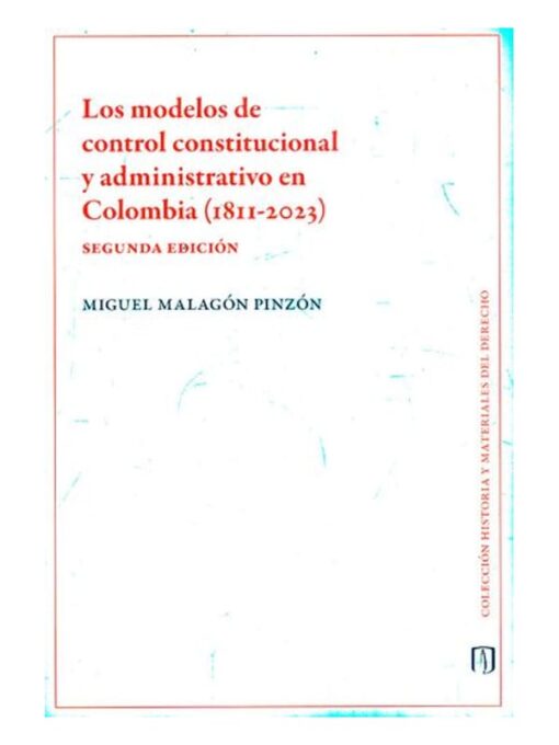 Imágen 1 del libro: Los modelos de control constitucional y administrativo en Colombia (1811-2023)