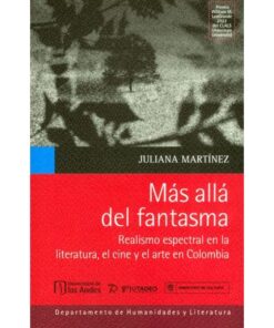 Imágen 1 del libro: Más allá del fantasma. Realismo espectral en la literatura, el cine y el arte en Colombia